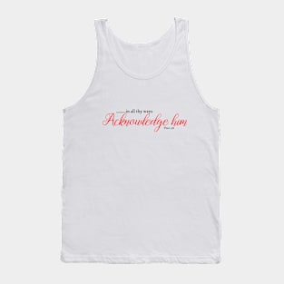 In all thy ways acknowledge him Tank Top